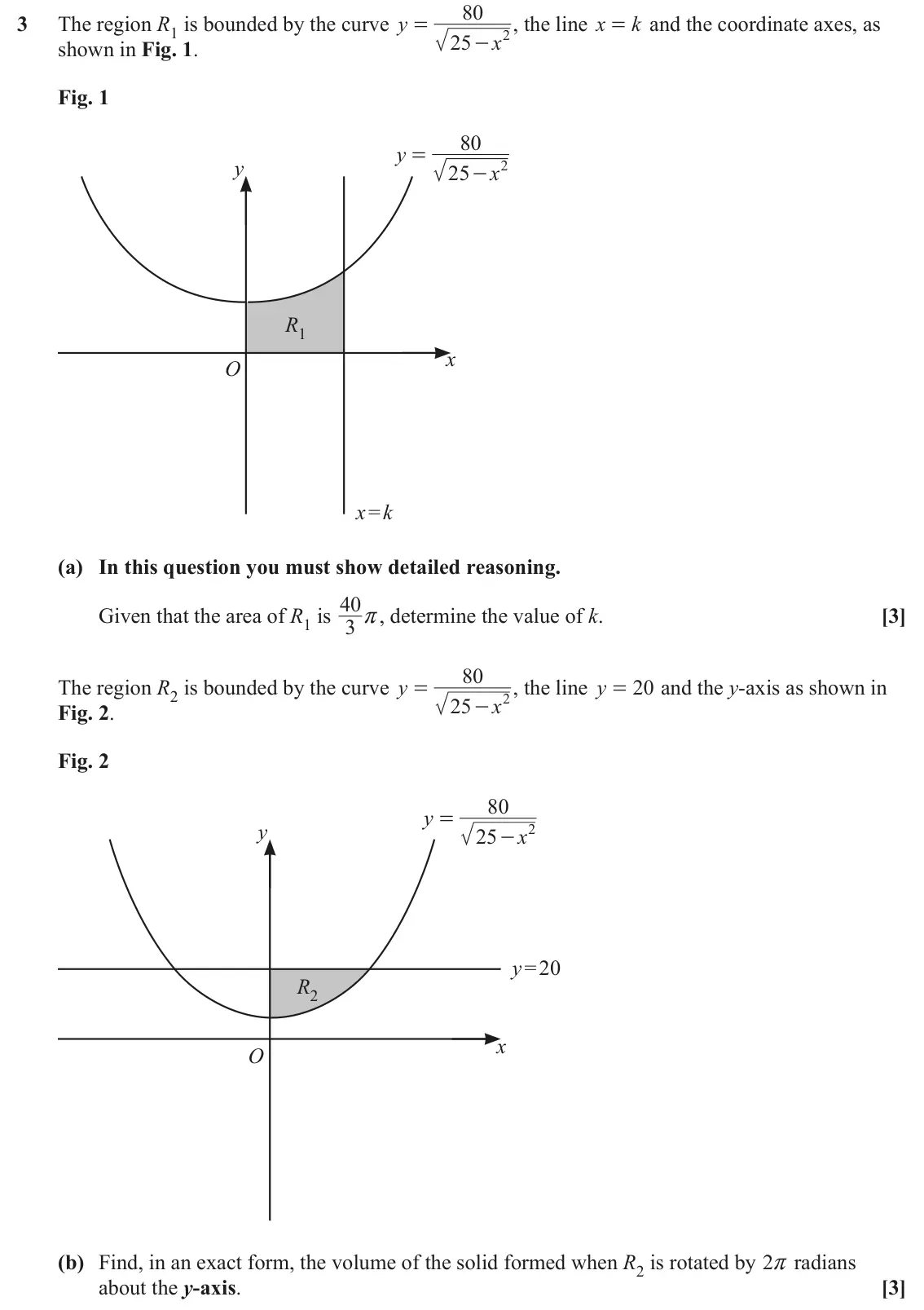 June 2025 Pure Core 1, question 3: 3 The region R1 is bounded by the curve y , the line x k and the coordinate axes, as = = 2 25 x - shown in Fig. 1. Fig. 1 80 y = y 2 x 25 - R1 x O x=k (a) In th