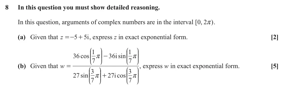 June 2025 Pure Core 1, question 8: In this question you must show detailed reasoning. In this question, arguments of complex numbers are in the interval [ 0 2r . , ) (a) Given that z 5 5i , expre