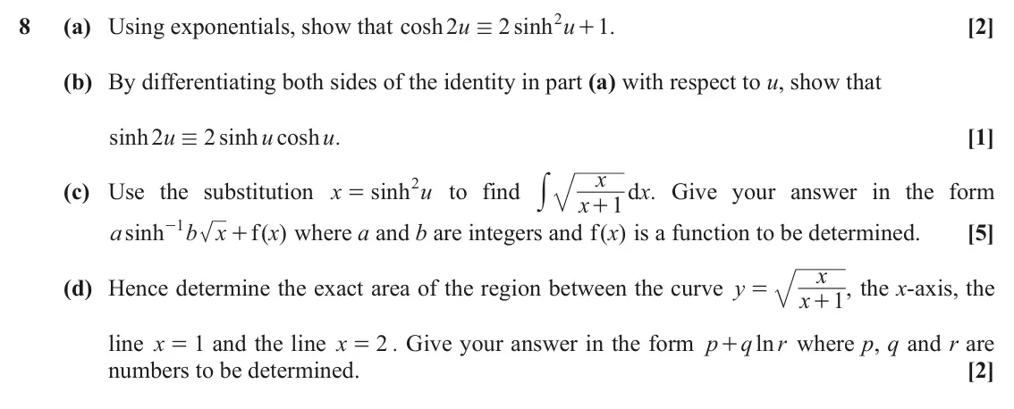 November 2020 Pure Core 1, question 8: 8 (a) Using exponentials, show that cosh 2 u 2 sinh u 1 . [2] / + (b) By differentiating both sides of the identity in part (a) with respect to u, show that sin