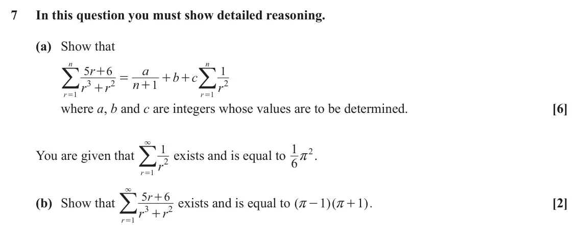 June 2023 Pure Core 2, question 7: In this question you must show detailed reasoning. (a) Show that n n / / r a 5 6 1 + b c = + + n 3 2 1 2 r r + r + r 1 r 1 = = [6] where a, b and c are integers
