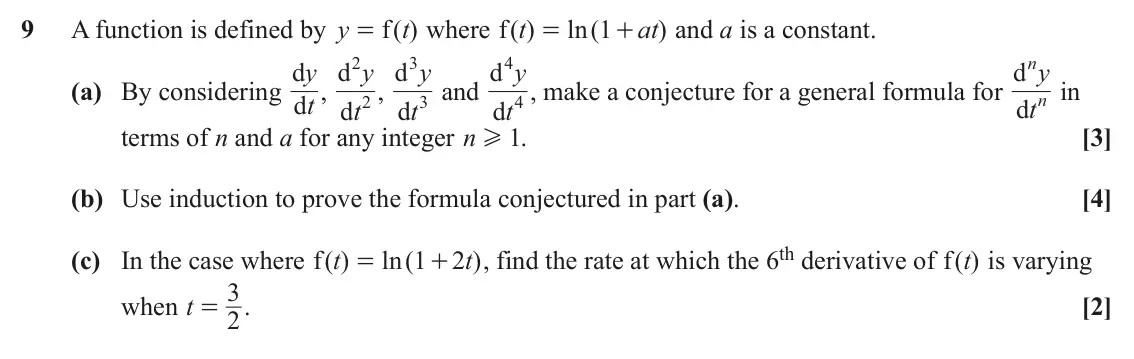 June 2023 Pure Core 2, question 9: A function is defined by y f ( ) t where ( ) f t ln ( 1 at ) and a is a constant. = = + 2 3 4 n d , t y d y d y d y d y (a) By considering t , t and t , make a