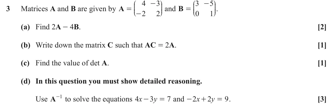 June 2024 Pure Core 2, question 3: J N J N 4 3 3 5 - - KKK OOO and B KKK OOO. 3 Matrices A and B are given by A = - = 2 2 0 1 L P L P (a) Find 2A - 4B. [2] (b) Write down the matrix C such that A