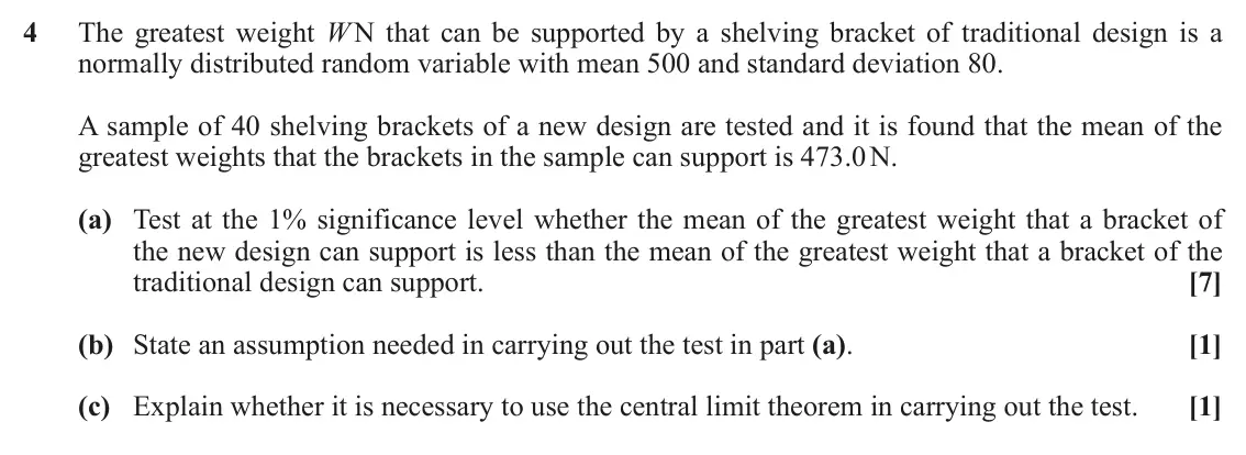 June 2019 Statistics, question 4: The greatest weight W N that can be supported by a shelving bracket of traditional design is a normally distributed random variable with mean 500 and standard d