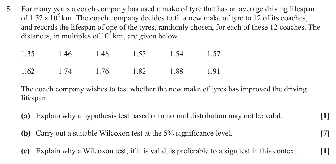 June 2025 Statistics, question 5: For many years a coach company has used a make of tyre that has an average driving lifespan 105 of . 1 52 km . The coach company decides to fit a new make of ty