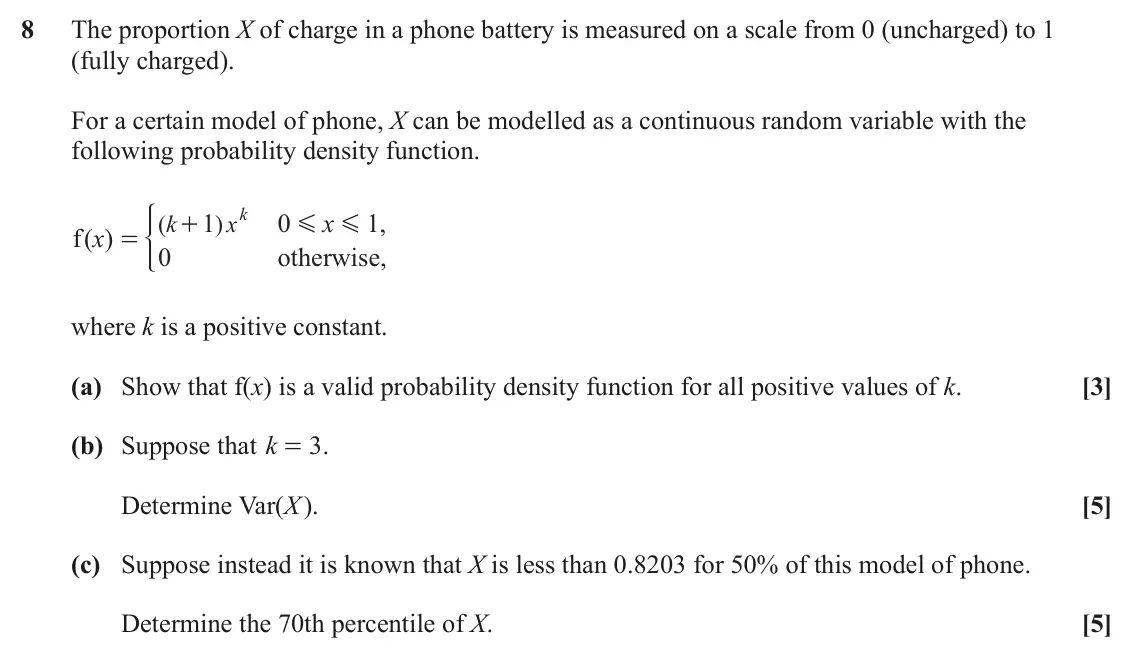 June 2025 Statistics, question 8: The proportion X of charge in a phone battery is measured on a scale from 0 (uncharged) to 1 (fully charged). For a certain model of phone, X can be modelled as