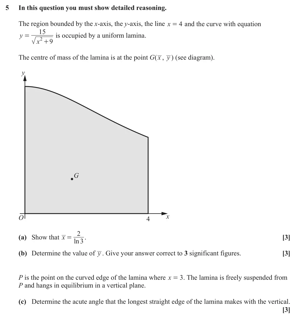 June 2022 Mechanics, question 5: In this question you must show detailed reasoning. The region bounded by the x‑axis, the y‑axis, the line x 4 and the curve with equation = 15 y is occupied by 