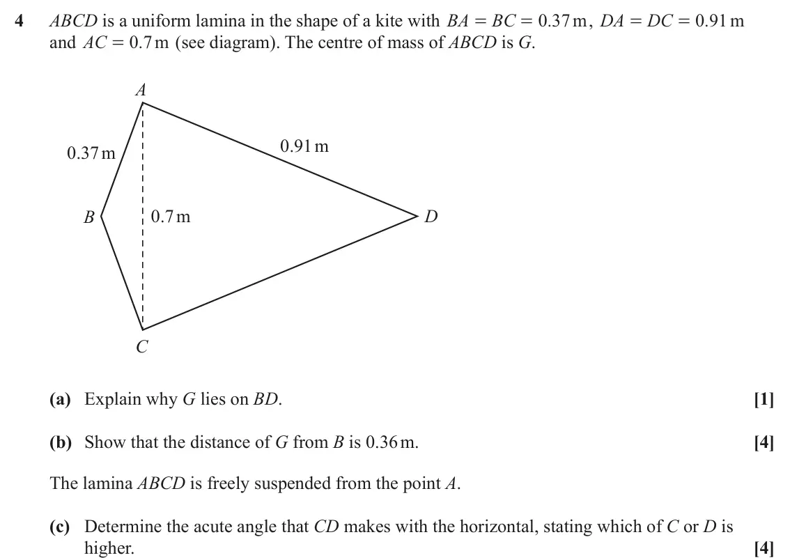 June 2023 Mechanics, question 4: ABCD is a uniform lamina in the shape of a kite with BA BC 0 37 . m , DA DC 0 91 . m = = = = and AC 0 7 . m (see diagram). The centre of mass of ABCD is G. = A 