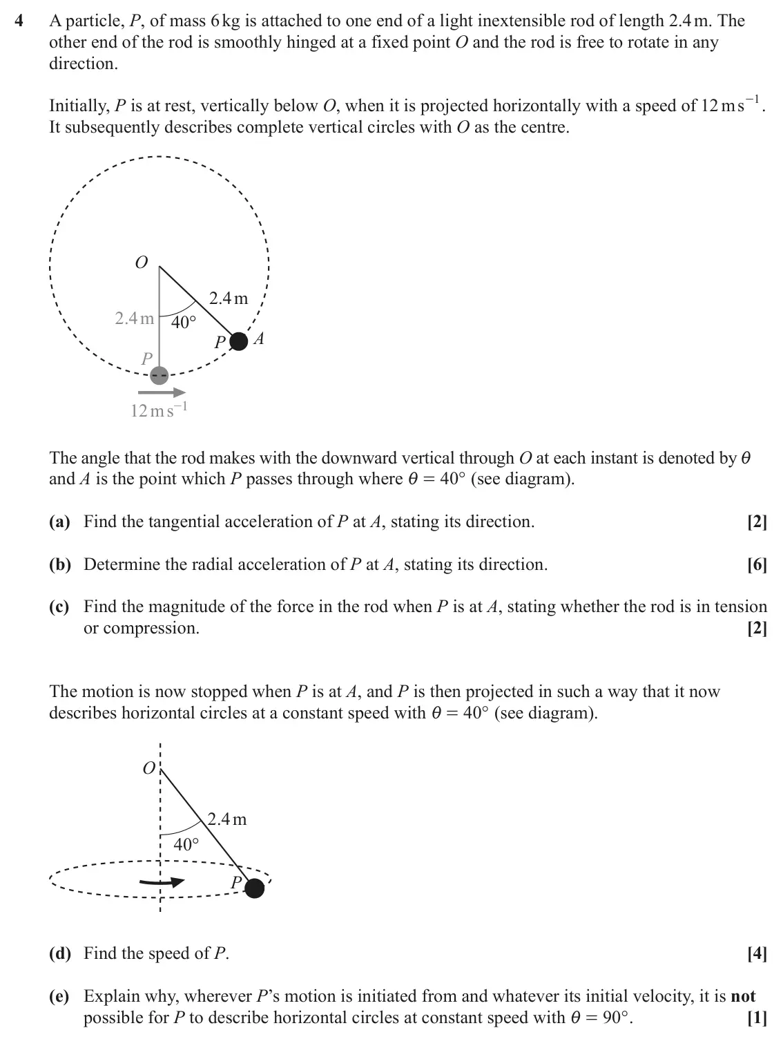 June 2024 Mechanics, question 4: A particle, P, of mass 6 kg is attached to one end of a light inextensible rod of length 2.4 m. The other end of the rod is smoothly hinged at a fixed point O a