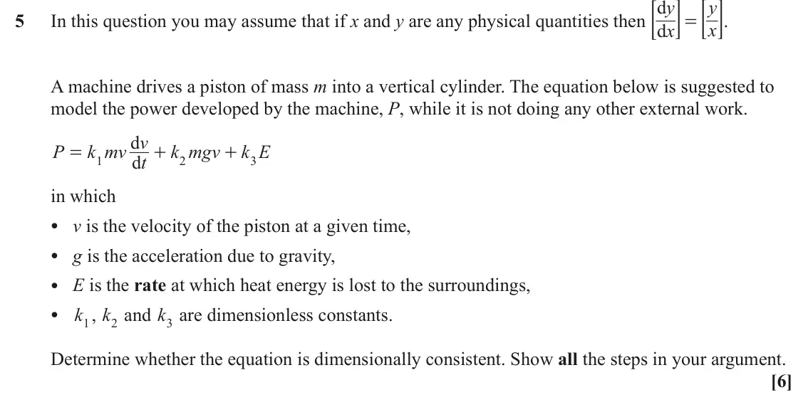 June 2024 Mechanics, question 5: ; E. ; d y E y 5 In this question you may assume that if x and y are any physical quantities then = x d x A machine drives a piston of mass m into a vertical cy