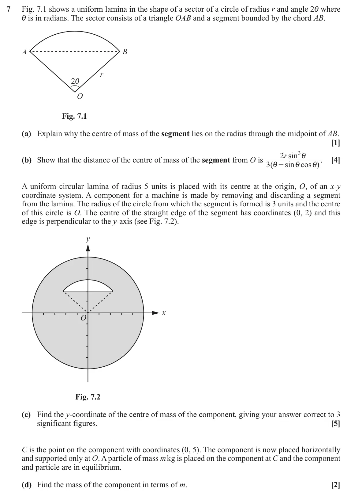 November 2020 Mechanics, question 7: Fig. 7.1 shows a uniform lamina in the shape of a sector of a circle of radius r and angle 2i where i is in radians. The sector consists of a triangle OAB and a