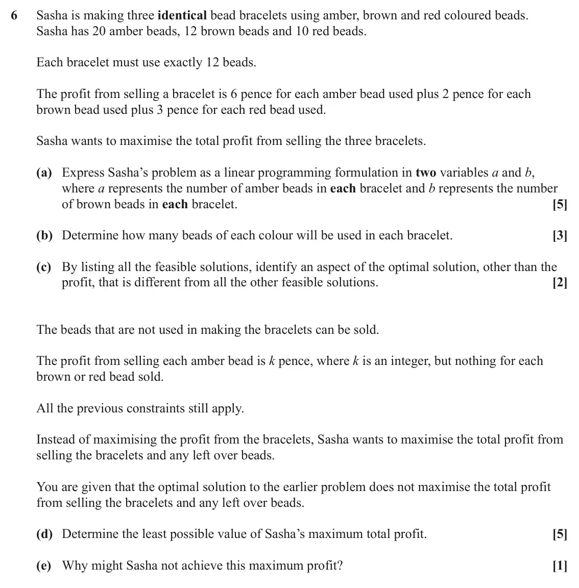 June 2024 Discrete Mathematics, question 6: Sasha is making three identical bead bracelets using amber, brown and red coloured beads. Sasha has 20 amber beads, 12 brown beads and 10 red beads. Each bracel