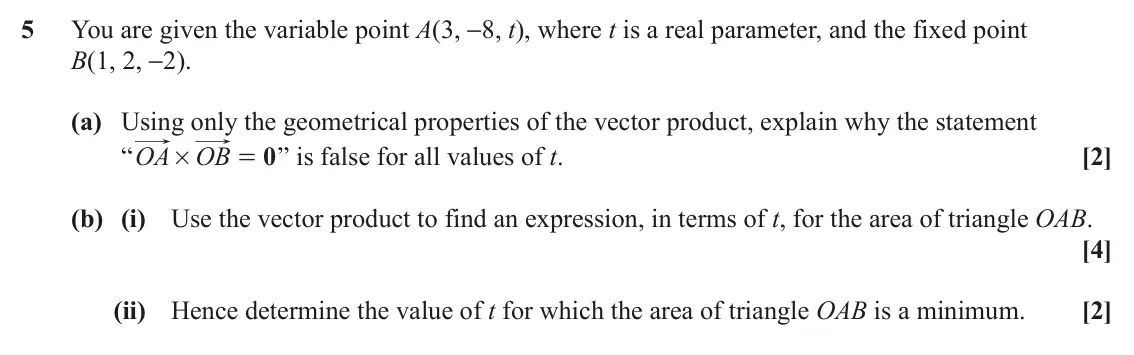 June 2022 Additional Pure Mathematics, question 5: You are given the variable point A(3, −8, t), where t is a real parameter, and the fixed point B(1, 2, −2). (a) Using only the geometrical properties of the vec