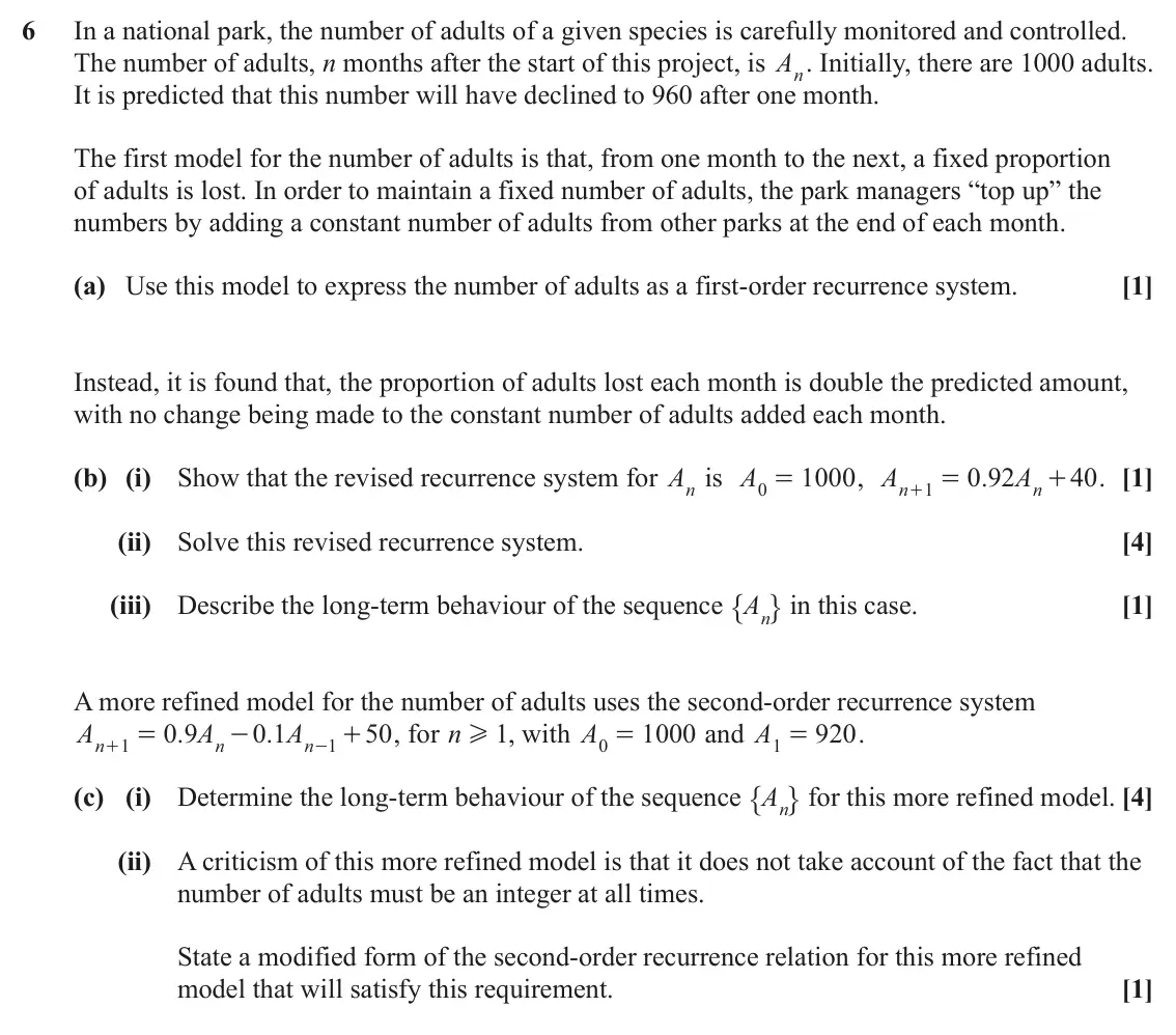 June 2022 Additional Pure Mathematics, question 6: In a national park, the number of adults of a given species is carefully monitored and controlled. The number of adults, n months after the start of this projec