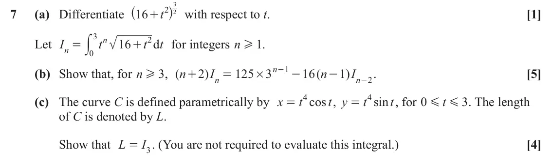 June 2022 Additional Pure Mathematics, question 7: ^ h with respect to t. 3 2 2 7 (a) Differentiate 16 t [1] + 3 y n 2 Let I t 16 t d t for integers n H . 1 = + n 0 n 1 (b) Show that, for n H , ( 3 n 2 ) I 125 3
