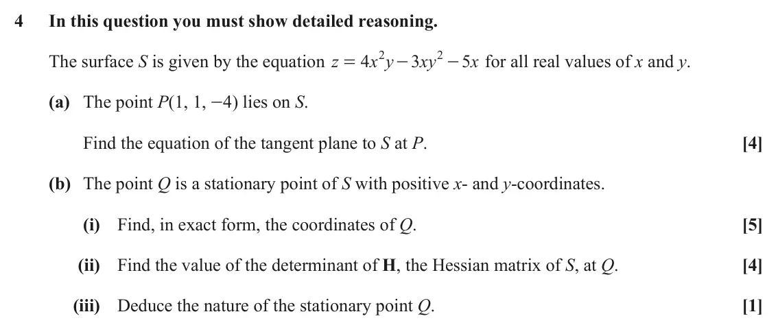 June 2025 Additional Pure Mathematics, question 4: In this question you must show detailed reasoning. 2 2 The surface S is given by the equation z 4 x y 3 xy 5 x for all real values of x and y. = - - (a) The poi
