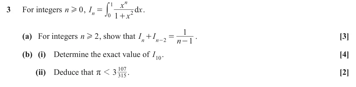 November 2020 Additional Pure Mathematics, question 3: n x 1 y 3 For integers n 0 , I d x . H = n 2 1 x 0 + 1 (a) For integers n 2 , show that I I . [3] H + = n 1 n n 2 - - (b) (i) Determine the exact value of I10. 
